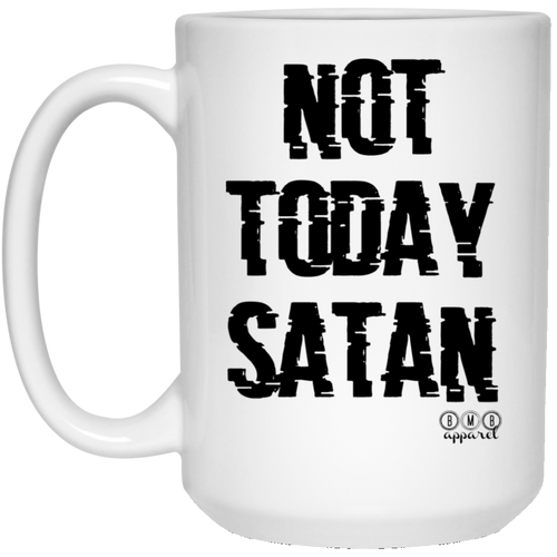 NOT TODAY SATAN -  15 oz. White Mug