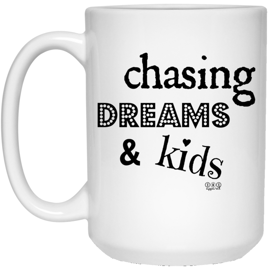 CHASING DREAMS -  15 oz. White Mug