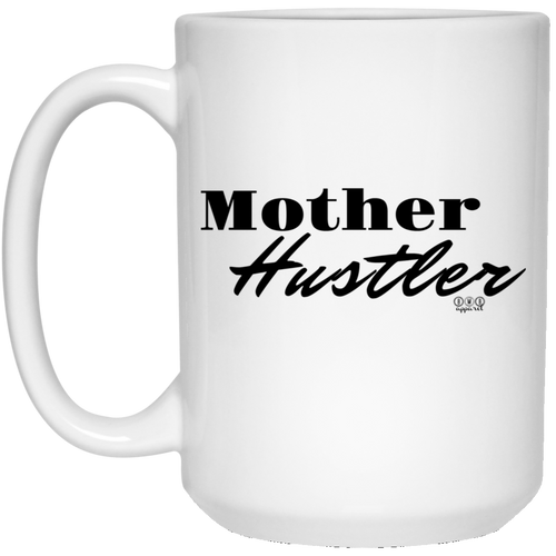 MOTHER HUSTER -  15 oz. White Mug