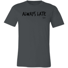 ALWAYS LATE -  Short-Sleeve T-Shirt