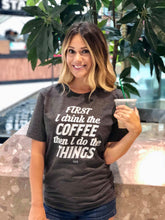 FIRST I DRINK THE COFFEE -  Short-Sleeve T-Shirt